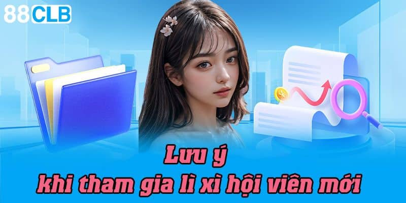 Lưu ý quan trọng khi hội viên nhận khuyến mãi lì xì hội viên mới