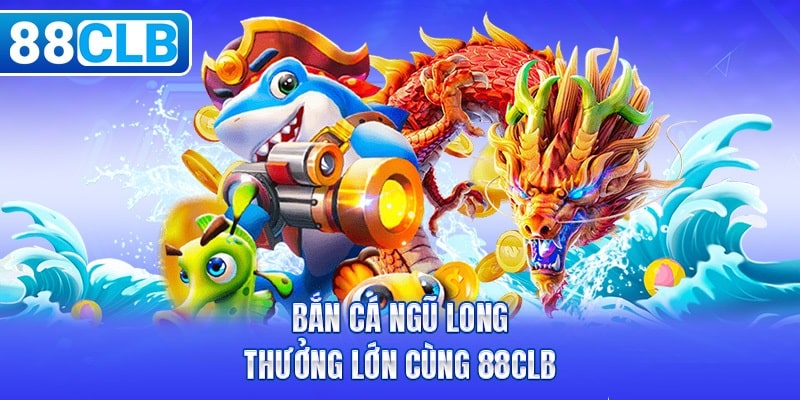 bắn cá ngũ long