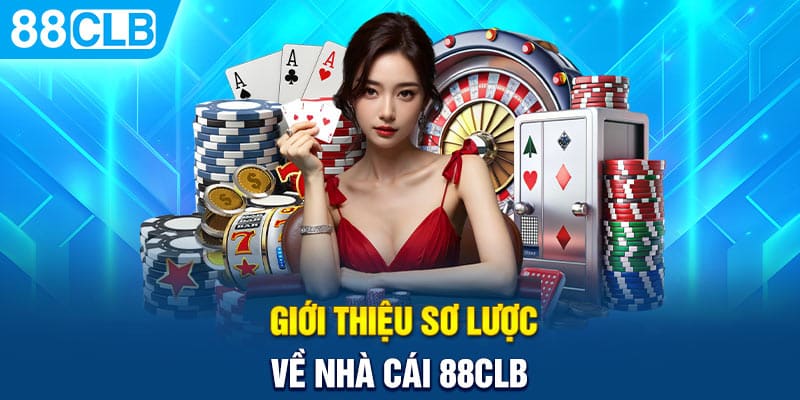 Giới thiệu sơ lược về nhà cái 88CLB