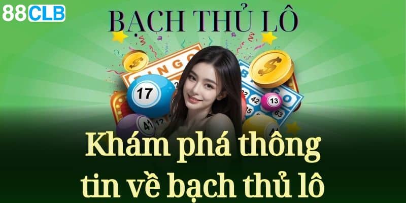 Khám phá về bạch thủ lô tại nhà cái 88CLB